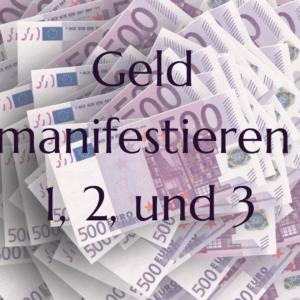 Geld manifestieren 1,2, und 3